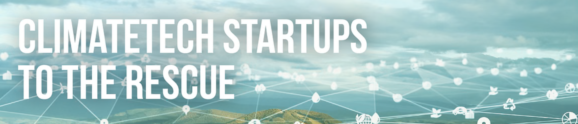 Climatetech Startups to the Rescue article